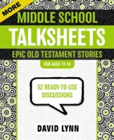 Mai multe fișe de discuții pentru gimnaziu, Povești epice din Vechiul Testament: 52 de discuții gata de utilizare - More Middle School Talksheets, Epic Old Testament Stories: 52 Ready-To-Use Discussions