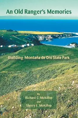 Amintirile unui pădurar bătrân: Construirea Parcului de Stat Montaa de Oro - An Old Ranger's Memories: Building Montaa de Oro State Park