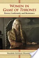 Femeile în Game of Thrones: Putere, conformitate și rezistență - Women in Game of Thrones: Power, Conformity and Resistance