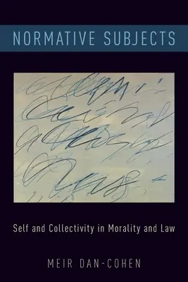Subiecți normativi: Sinele și colectivitatea în morală și drept - Normative Subjects: Self and Collectivity in Morality and Law