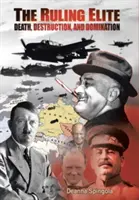 Elita conducătoare: Moarte, distrugere și dominație - The Ruling Elite: Death, Destruction, and Domination
