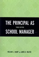 Directorul ca manager școlar, ediția a 3-a - The Principal as School Manager, 3rd Edition
