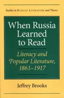 Când Rusia a învățat să citească: Alfabetizare și literatură populară, 1861-1917 - When Russia Learned to Read: Literacy and Popular Literature, 1861-1917