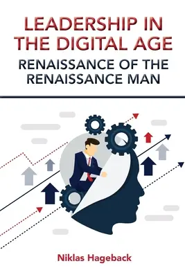 Leadership în era digitală: Renașterea omului renascentist - Leadership in The Digital Age: Renaissance of The Renaissance Man