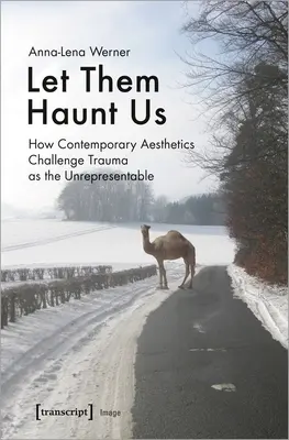 Lasă-i să ne bântuie: Cum sfidează estetica contemporană trauma ca nereprezentabil - Let Them Haunt Us: How Contemporary Aesthetics Challenge Trauma as the Unrepresentable