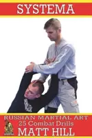 Systema: Artă marțială rusă 25 de exerciții de luptă - Systema: Russian Martial Art 25 Combat Drills
