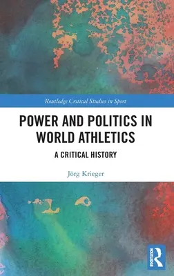 Putere și politică în atletismul mondial: O istorie critică - Power and Politics in World Athletics: A Critical History