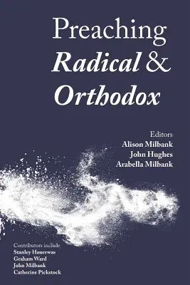 Predica radicală și ortodoxă - Preaching Radical and Orthodox