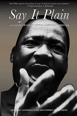 Say It Plain: Un secol de mari discursuri afro-americane - Say It Plain: A Century of Great African American Speeches