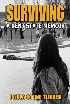 Supraviețuire: A Kent State Memoir - Surviving: A Kent State Memoir