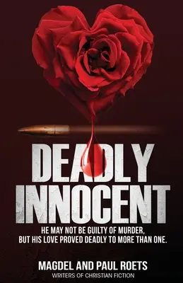 Deadly Innocent: Poate că nu este vinovat de crimă, dar dragostea sa s-a dovedit mortală pentru mai mult de unul - Deadly Innocent: He may not be guilty of murder, but his love proved deadly to more than one
