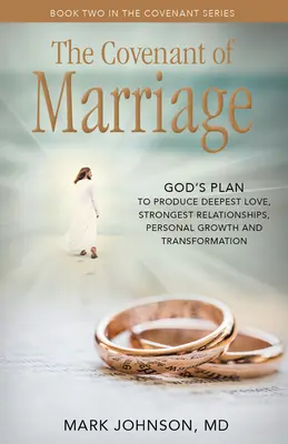 Legământul căsătoriei: Planul lui Dumnezeu de a produce cea mai profundă iubire cele mai puternice relații, creștere și transformare personală - The Covenant of Marriage: God's Plan to Produce Deepest Lovestrongest Relationships, Growth, and Personal Transformation