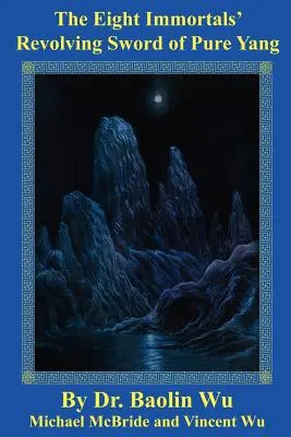 Sabia rotativă a Yang pur a celor opt nemuritori - The Eight Immortals' Revolving Sword of Pure Yang