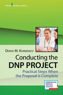 Conducerea proiectului Dnp: Pași practici atunci când propunerea este completă - Conducting the Dnp Project: Practical Steps When the Proposal Is Complete