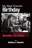 Ziua de naștere a celui mai bun prieten al meu: The Making of a Quentin Tarantino Film - My Best Friend's Birthday: The Making of a Quentin Tarantino Film