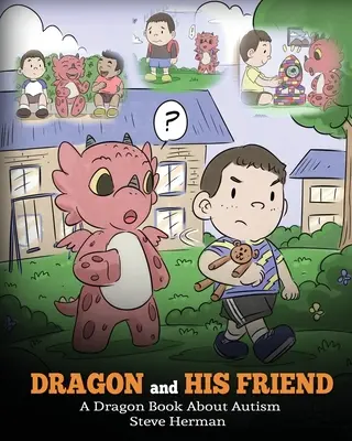 Dragonul și prietenul lui: O carte cu dragoni despre autism. O poveste drăguță pentru copii care explică elementele de bază ale autismului la nivelul unui copil. - Dragon and His Friend: A Dragon Book About Autism. A Cute Children Story to Explain the Basics of Autism at a Child's Level.
