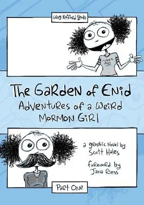 Grădina lui Enid: Aventurile unei fete mormone ciudate, prima parte - The Garden of Enid: Adventures of a Weird Mormon Girl, Part One