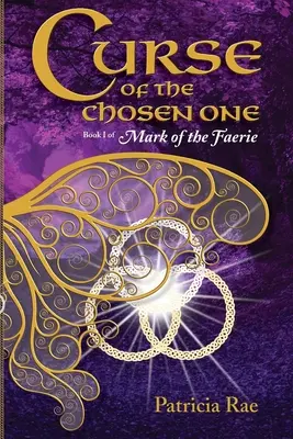 Blestemul celui ales: Cartea 1 din Marca zânei - Curse of the Chosen One: Book 1 of Mark of the Faerie