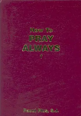 Cum să te rogi mereu - How to Pray Always