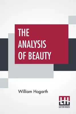 Analiza frumuseții: Scrisă cu scopul de a fixa ideile fluctuante ale gustului - The Analysis Of Beauty: Written With A View Of Fixing The Fluctuating Ideas Of Taste