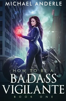 Cum să fii un justițiar dur - How To Be A Badass Vigilante
