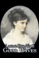 Good Wives de Louisa May Alcott, Ficțiune, Familie, Clasici - Good Wives by Louisa May Alcott, Fiction, Family, Classics