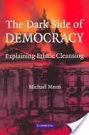 Partea întunecată a democrației: Explicarea curățeniei etnice - The Dark Side of Democracy: Explaining Ethnic Cleansing