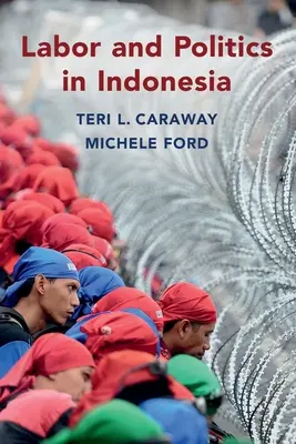 Muncă și politică în Indonezia - Labor and Politics in Indonesia