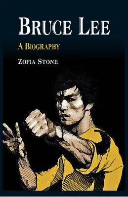 Bruce Lee: O biografie - Bruce Lee: A Biography