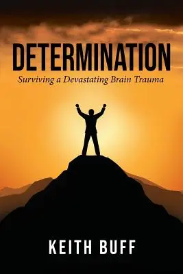 Determinare: Supraviețuirea unei traume cerebrale devastatoare - Determination: Surviving a Devastating Brain Trauma