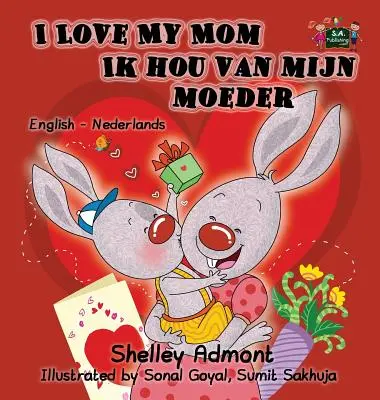Îmi iubesc mama Ik hou van mijn moeder: English Dutch Bilingual Edition - I Love My Mom Ik hou van mijn moeder: English Dutch Bilingual Edition