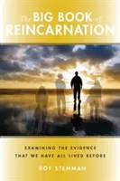 Marea carte a reîncarnării: Examinarea dovezilor că toți am mai trăit înainte - Big Book of Reincarnation: Examining the Evidence That We Have All Lived Before