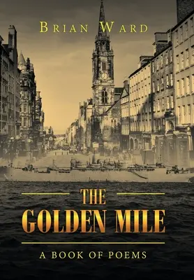 The Golden Mile: O carte de poezii - The Golden Mile: A Book of Poems