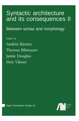 Arhitectura sintactică și consecințele sale II - Syntactic architecture and its consequences II