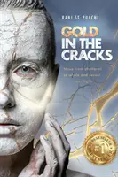 Aur în crăpături: Treci de la distrus la întreg și dezvăluie-ți lumina - Gold in the Cracks: Move from Shattered to Whole and Reveal Your Light