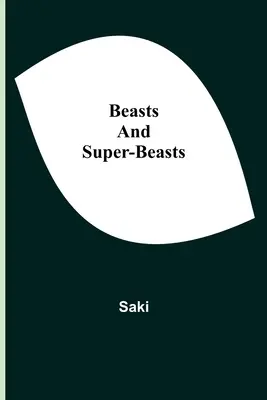 Bestii și super-bestii (Beasts and Super-Beasts) - Beasts and Super-Beasts