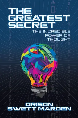 Cel mai mare secret: Incredibila putere a gândirii - The Greatest Secret: The Incredible Power of Thought