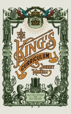 Curriculum-ul regelui: Inițierea de sine pentru conducătorii de sine stătători - The King's Curriculum: Self-Initiation for Self-Rulers