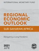 Perspective economice regionale, aprilie 2021, Africa Subsahariană - Regional Economic Outlook, April 2021, Sub-Saharan Africa
