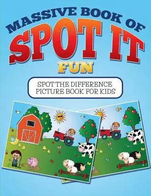 Masive Book Of SPOT IT Fun: Spot The Difference Picture Book pentru copii - Massive Book Of SPOT IT Fun: Spot The Difference Picture Book For Kids
