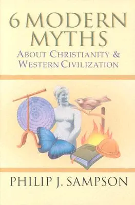 6 mituri moderne despre creștinism și civilizația occidentală - 6 Modern Myths about Christianity & Western Civilization