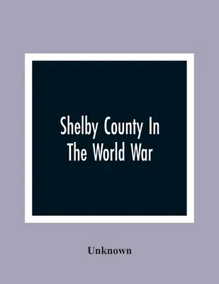 Comitatul Shelby în războiul mondial - Shelby County In The World War