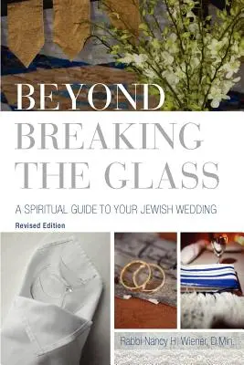 Beyond Breaking the Glass: Un ghid spiritual pentru nunta ta evreiască - Beyond Breaking the Glass: A Spiritual Guide to Your Jewish Wedding