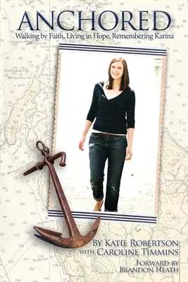 Anchored: Mergând prin credință, trăind în speranță, Amintindu-și de Karina - Anchored: Walking by Faith, Living in Hope, Remembering Karina