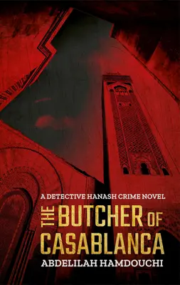 Măcelarul din Casablanca: Un roman polițist al detectivului Hanash - The Butcher of Casablanca: A Detective Hanash Crime Novel
