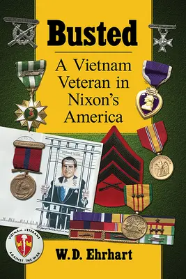 Busted: Un veteran din Vietnam în America lui Nixon - Busted: A Vietnam Veteran in Nixon's America