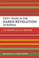 Cincizeci de ani în Revoluția Karen din Birmania: Soldatul și profesorul - Fifty Years in the Karen Revolution in Burma: The Soldier and the Teacher