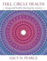 Full Circle Health: diagramă integrată a sănătății pentru femei - Full Circle Health: integrated health charting for women