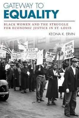 Gateway to Equality: Femeile de culoare și lupta pentru justiție economică în St. - Gateway to Equality: Black Women and the Struggle for Economic Justice in St. Louis