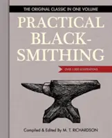 Fierărie practică: Clasicul original într-un singur volum - peste 1.000 de ilustrații - Practical Blacksmithing: The Original Classic in One Volume - Over 1,000 Illustrations